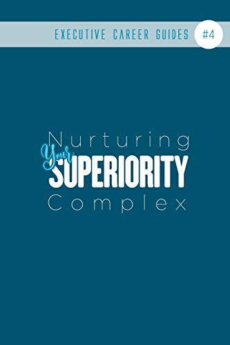 Nurturing Your Superiority Complex (notebook #4)