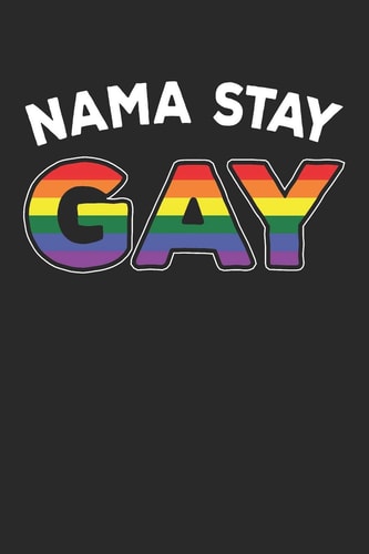 Nama Stay Gay Lgbt Journal Gay Pride Log Lesbian Gift Homosexual Lgbtq Rainbow Flag Notebook for Notes - 120 Blank Lines Pages Diary Memory Book