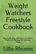 Weight Watchers Freestyle Cookbook Quick and Easy Delicious Low Smart Point WW Recipes for Everyday Meals