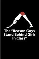 The Reason Guys Stand Behind Girls in Class' Funny Yoga Poses Journal for Funny Yoga Quotes, Yoga at Home, Yogi Lifestyle, Mindfulness & Meditation Fans - 6x9 - 100 Blank Lined Pages