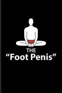 The Foot Penis Funny Yoga Poses Journal for Funny Yoga Quotes, Yoga at Home, Yogi Lifestyle, Relaxation, Balance, Mindfulness & Meditation Fans - 6x9 - 100 Blank Lined Pages