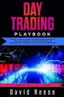 Day Trading Playbook Veteran's Guide to the Best Advanced Intraday Strategies & Setups for Profiting on Stocks, Options, Forex and Cryptocurrencies. Skyrocket Your Passive Income Within Weeks!