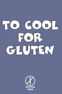 Too Cool for Gluten Gluten Free Celiac Journal Gluten Free Journal. Makes a Great Celiac Gift for Someone Who Needs to Live Gluten Free Gifts. Celiac Awareness Month Notebook.