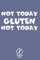 Not Today Gluten Not Today Gluten Free Celiac Journal Gluten Free Journal. Makes a Great Celiac Gift for Someone Who Needs to Live Gluten Free Gifts. Celiac Awareness Month Notebook.