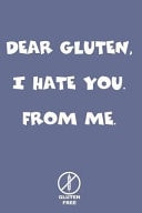 Dear Gluten I Hate You from Me Gluten Free Celiac Journal Gluten Free Journal. Makes a Great Celiac Gift for Someone Who Needs to Live Gluten Free Gifts. Celiac Awareness Month Notebook.