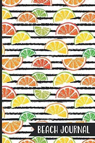 Beach Journal Summer Travel Journal | Beach Quotes | Blank Lined Notebook to Write in | Lemon Lime Orange Wedges