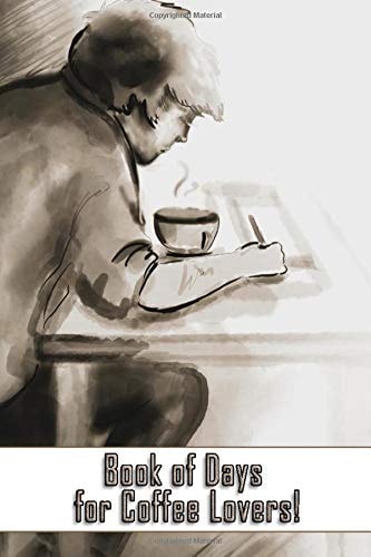 Book of Days for Coffee Lovers! My Weekly One-Year Journal for Aficionados of the Bean