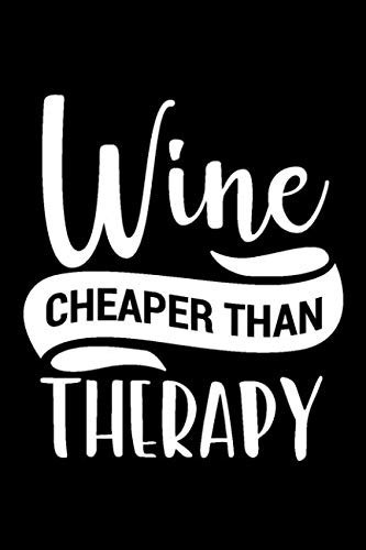 Wine Cheaper Than Therapy Wine Tasting Notebook and Wine Pairing Guide, Wine Tasting Journal Log, 6 X 9 Matte Soft Cover Winery Tour Tracker, Perfect for Wine Lovers and Connoisseurs
