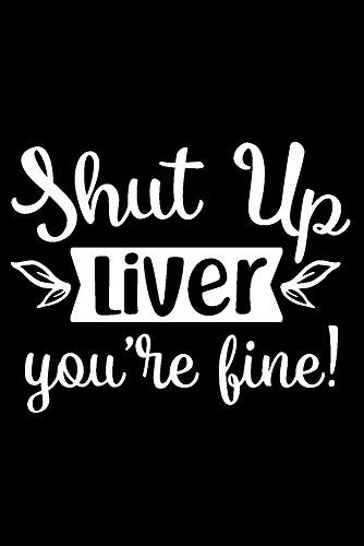 Shut Up Liver You're Fine Wine Tasting Notebook and Wine Pairing Guide, Wine Tasting Journal Log, 6 X 9 Matte Soft Cover Winery Tour Tracker, Perfect for Wine Lovers and Connoisseurs