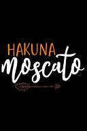 Hakuna Moscato Wine Tasting Notebook and Wine Pairing Guide, Wine Tasting Journal Log, 6 X 9 Matte Soft Cover Winery Tour Tracker, Perfect for Wine Lovers and Connoisseurs