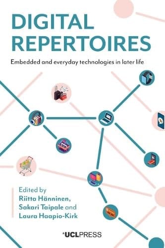 Digital Repertoires Embedded and Everyday Technologies in Later Life