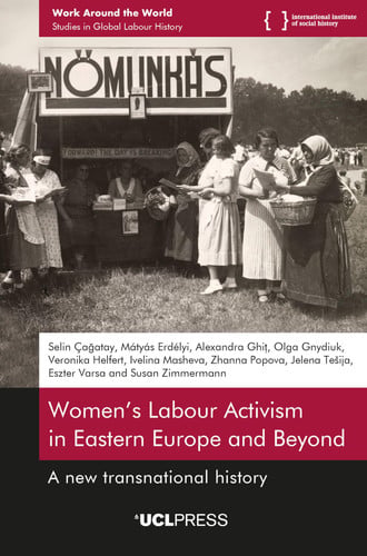 Women’s Labour Activism in Eastern Europe and Beyond: A New Transnational history (Work Around the World)