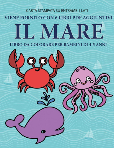 Libro da colorare per bambini di 4-5 anni (Il mare): Questo libro contiene 40 pagine a colori senza stress progettate per ridurre la frustrazione e ... aiutare i bambini a s (17) (Italian Edition)