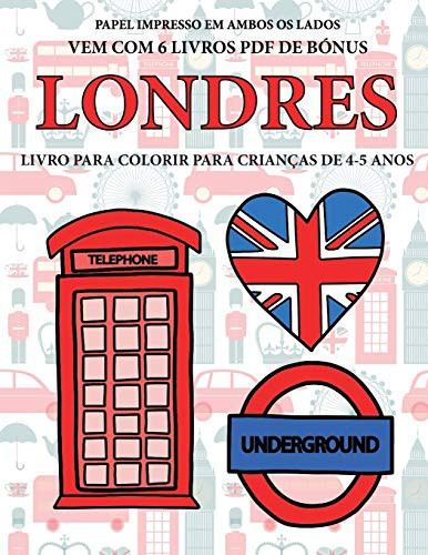 Livro para Colorir para Crianças de 4-5 Anos (Londres) Este Livro Tem 40 Páginas Coloridas Sem Stress para Reduzir a Frustração e Melhorar a ConfiançA. Este Livro Irá Ajudar As Crianças Pequenas a Desenvolver o Controlo Da Caneta e a Exercitar As Suas Capacidades Motoras Finas
