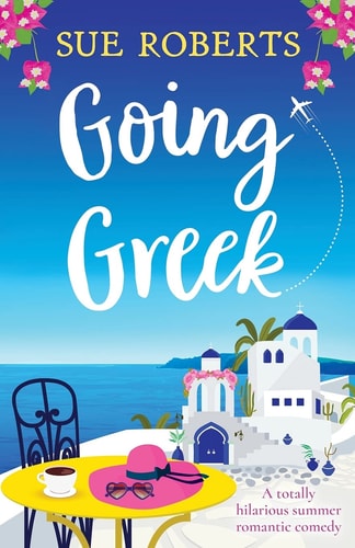 Going Greek A Totally Hilarious Summer Romantic Comedy