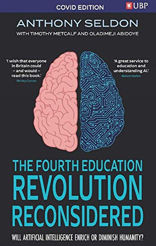 The Fourth Education Revolution Reconsidered Will Artificial Intelligence Enrich Or Diminish Humanity?