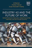Industry 4.0 and the Future of Work Global Production Networks, Global Disassembly Networks, and the Circular Economy