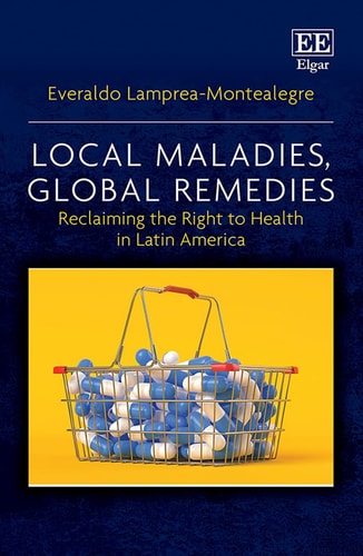 Local Maladies, Global Remedies Reclaiming the Right to Health in Latin America