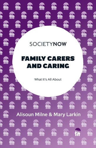 Family Carers and Caring What It's All About