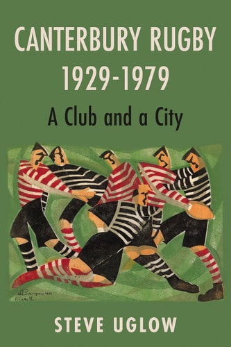 Canterbury Rugby 1929-1979 A Club and a City