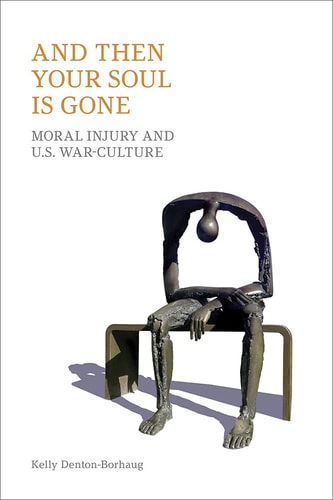 And Then Your Soul is Gone Moral Injury and U.S. War-culture