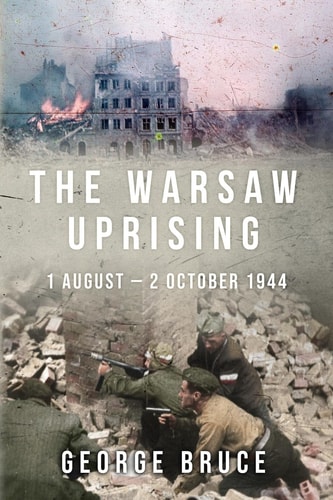 The Warsaw Uprising 1 August - 2 October 1944