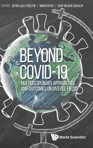 Beyond Covid-19 Multidisciplinary Approaches and Outcomes On Diverse Fields
