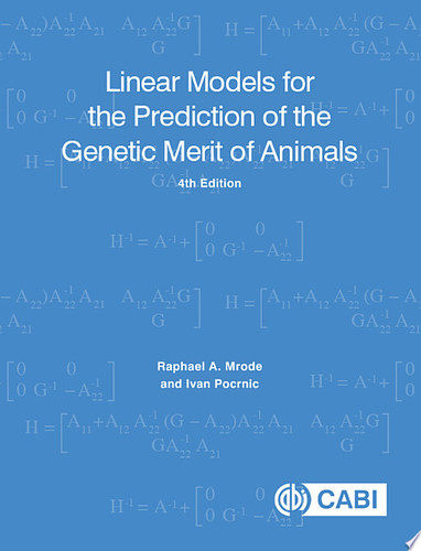 Linear Models for the Prediction of the Genetic Merit of Animals, 4th Edition