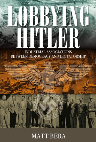 Lobbying Hitler Industrial Associations Between Democracy and Dictatorship