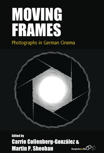 Moving Frames Photographs in German Cinema
