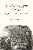 The Apocalypse in Ireland Prophecy and Politics in the 1820s