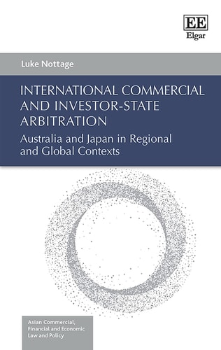 International Commercial and Investor-state Arbitration Australia and Japan in Regional and Global Contexts