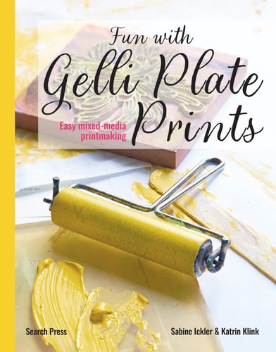Fun with Gelli Plate Prints Easy Mixed-Media Printmaking