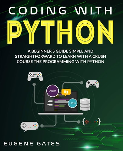 Coding With Python A Simple And Straightforward Guide For Beginners To Learn Fast Programming With Python