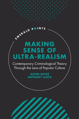 Making Sense of Ultra-Realism Contemporary Criminological Theory Through the Lens of Popular Culture