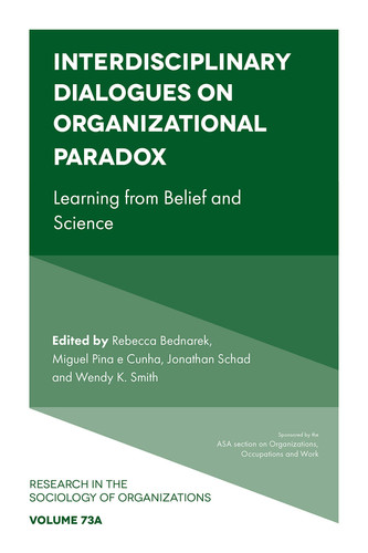 Interdisciplinary Dialogues on Organizational Paradox Learning from Belief and Science