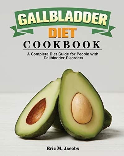 Gallbladder Diet Cookbook A Complete Diet Guide for People with Gallbladder Disorders