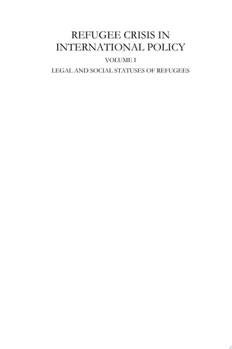 REFUGEE CRISIS IN INTERNATIONAL POLICY - VOLUME I - LEGAL AND SOCIAL STATUSES OF REFUGEES