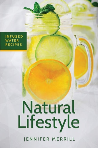 Natural Lifestyle Infused Water Recipes