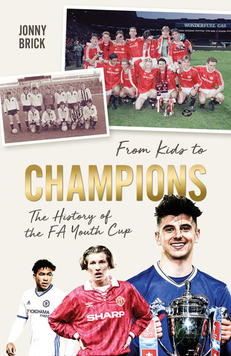 From Kids to Champions A History of the FA Youth Cup