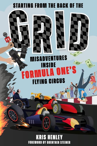 Starting from the Back of the Grid Misadventures Inside Formula One's Flying Circus