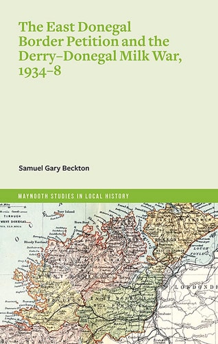 The East Donegal Border Petition and Derry-Donegal Milk War, 1934-8