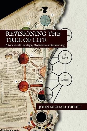 Revisioning the Tree of Life A New Cabala for Magic, Meditation and Pathworking