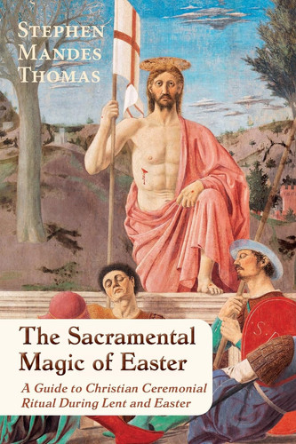 The Sacramental Magic of Easter