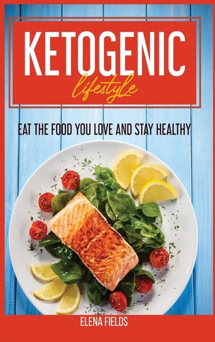Ketogenic Lifestyle Eat The Food You Love And Stay Healthy