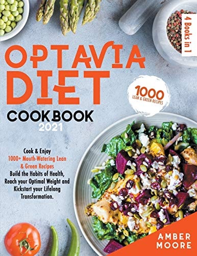 Optavia Diet Cookbook 2021: 4 Books in 1 - Cook & Enjoy 1000+ Mouth-Watering Lean & Green Recipes - Build the Habits of Health, Reach Your Optimal Weight and Kickstart Your Lifelong Transformation