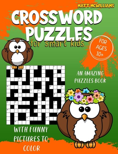 Crossword Puzzles for Smart Kids An Amazing Puzzles Book With Funny Pictures To Color For Ages 10+