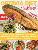 Optavia Diet Cookbook - The Sensational Optavia Diet. Lose Weight Rapidly and Effectively. It Includes the Best 200 Quick and Easy Recipes + 21 Day Meal Plan