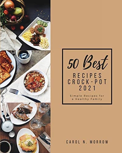 50 Best Recipes Crock-Pot 2021 Simple Recipes for a Healthy Family