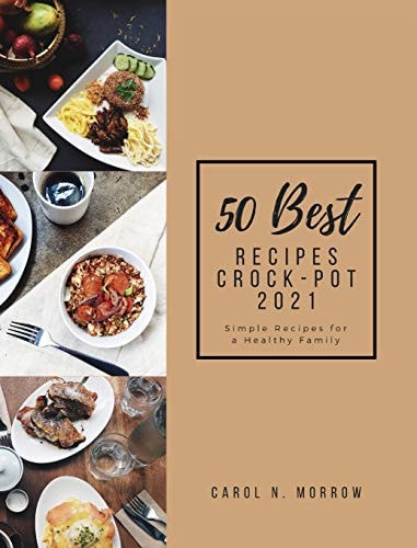 50 Best Recipes Crock-Pot 2021 Simple Recipes for a Healthy Family